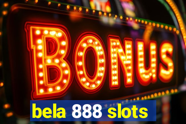 bela 888 slots